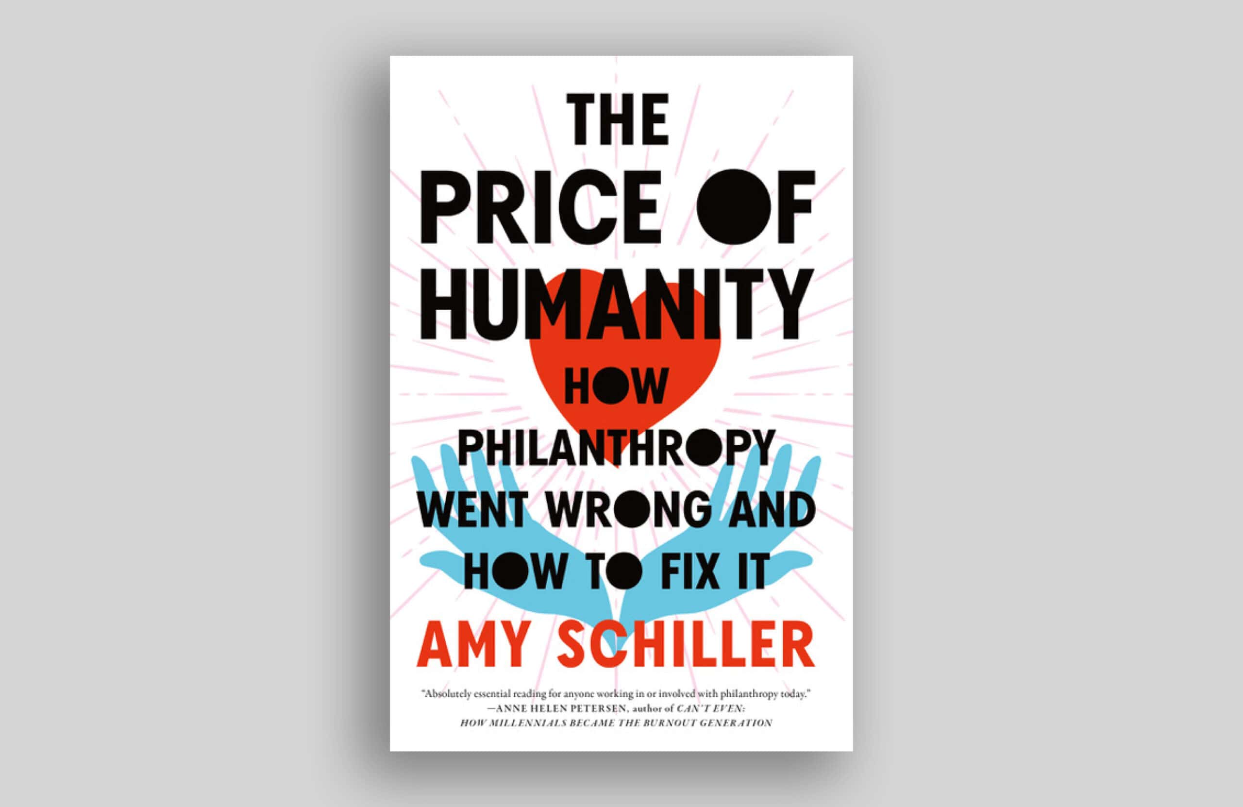 Book cover: The Price of Humanity, How Philanthropy Went Wrong and How to Fix it by Amy Schiller