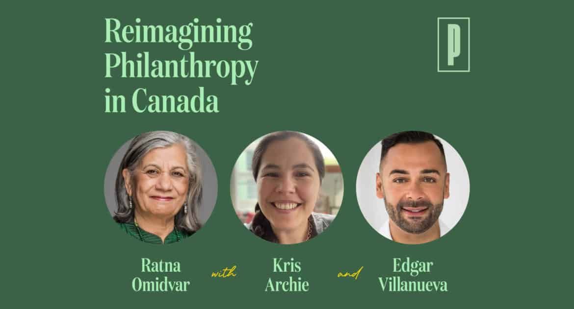 Reimagining Philanthropy in Canada with headshots of Ratna Omidvar, Kris Archie and Edgar Villanueva