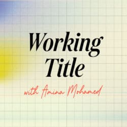 Text: Working Title with Amina Mohamed